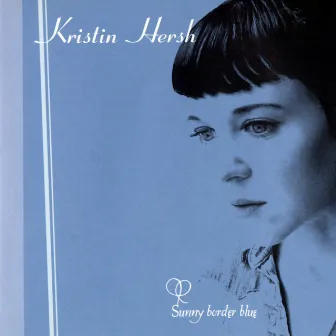 Sunny Border Blue by Kristin Hersh