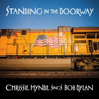 Standing in the Doorway: Chrissie Hynde Sings Bob Dylan by Chrissie Hynde