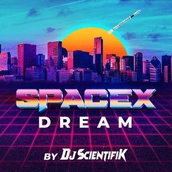 SpaceX dream by DJ Scientifik