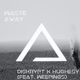 Waste Away by Hughesy