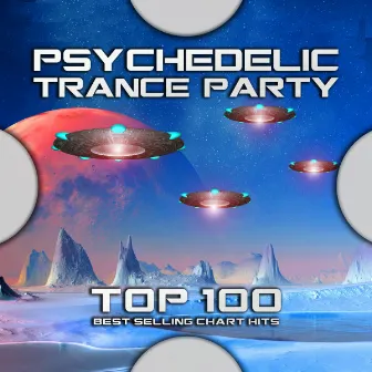 Psychedelic Trance Party Top 100 Best Selling Chart Hits by Goa Trip