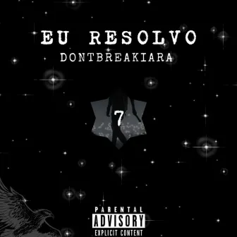 Eu resolvo by DONTBREAKIARA