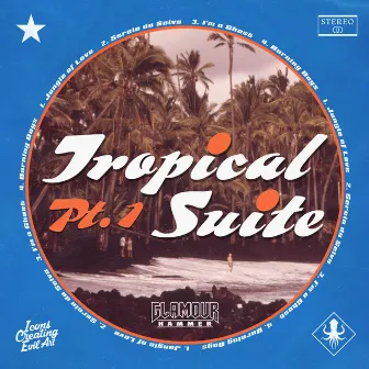 Tropical Suite, Pt. 1 by Glamour Hammer