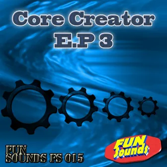 Core Creator EP 3 by Core Creator