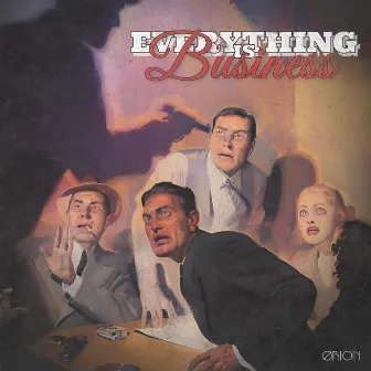 EVERYTHING IS BUSINESS by Ørion