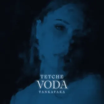 Tetche Voda by TANKATAKA