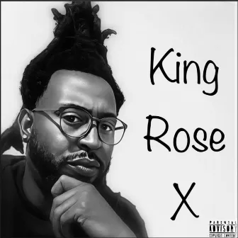 King Rose X by Fresh E. Rose