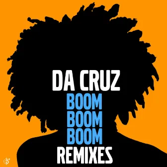 Boom Boom Boom Remixes by Da Cruz