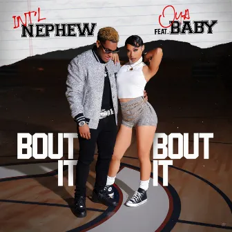 Bout it Bout it (feat. Oya Baby) by Int'l Nephew