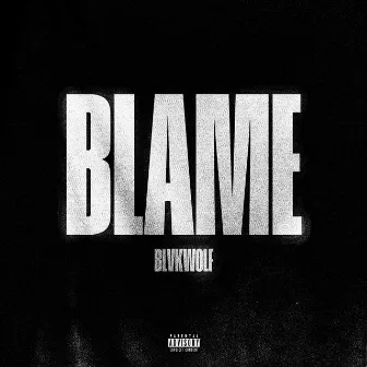 Blame by BLVKWOLF