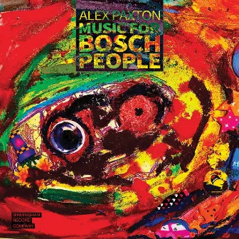 Music for Bosch People by Alex Paxton