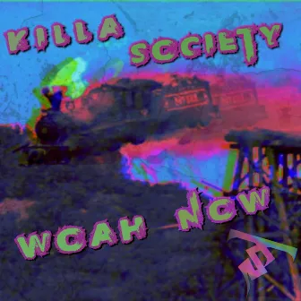 Woah Now by Killa Soci3ty