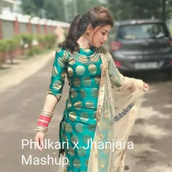 Phulkari x Jhanjara Mashup by Himanshu Singh