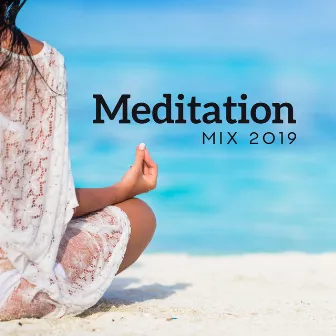 Meditation Mix 2019: Pure Zen, Deep Mindfulness, Meditation Music Zone, Ambient Yoga, Relaxation, Music for Mind, Inner Focus by Meditation Music Zone