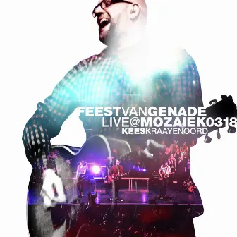 Feest Van Genade (Live) by Kees Kraayenoord