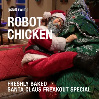 Freshly Baked Santa Claus Freakout Special by Robot Chicken