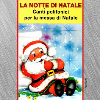 La notte di natale (Canti polifonici per la messa di Natale) by Schola Cantorum