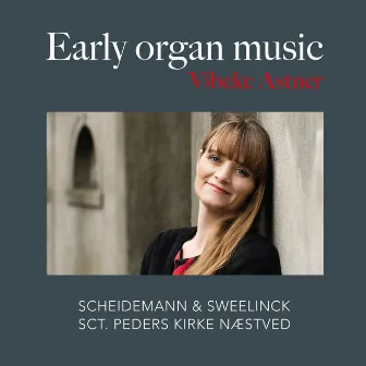 Early Organ Music by Vibeke Astner