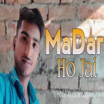 Madar Ho Jai by Vishal Kumar Sajan