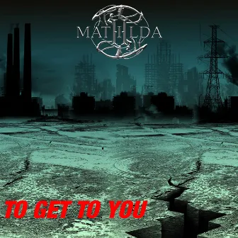 To Get to You by Mathilda