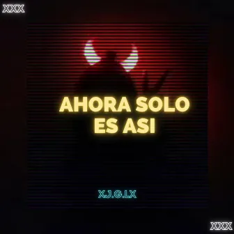 Ahora Solo Es Así by J.G.L