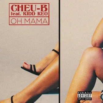 Oh Mama (feat. Kidd Keo) by Cheu-B