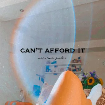 can't afford it by Carolina Padro