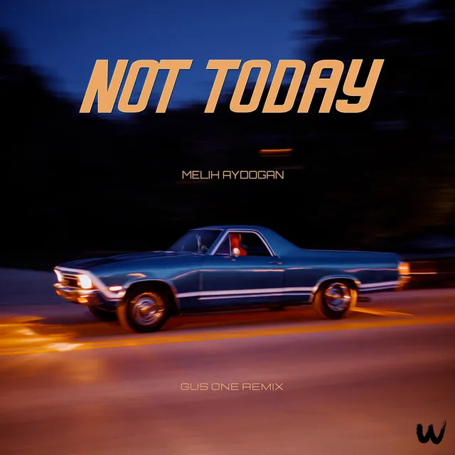 Not Today - Gus One Remix