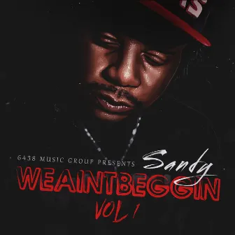 WE AINT BEGGIN #VOL.1 by Sandy Henley