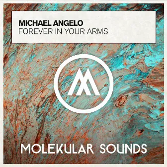 Forever In Your Arms by Michael Angelo