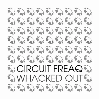 Whacked Out by Circuit FreaQ