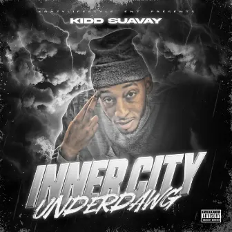 Inner City Underdawg by Kidd Suavay