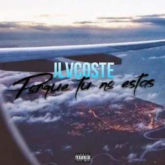 Porque tu no estas by JLVCOSTE