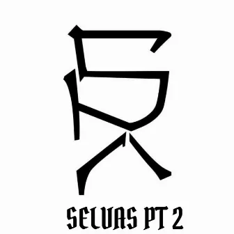 SELVAS, Pt. 2 by B.Walls