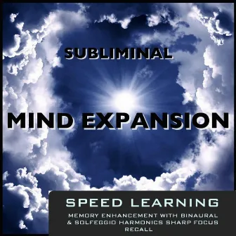 Speed Learning Memory Enhancement With Binaural & Solfeggio Harmonics Sharp Focus Recall by Subliminal Mind Expansion