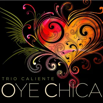 Oye Chica by Trio Caliente