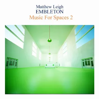 Music for Spaces, Vol. 2 by Matthew Leigh Embleton