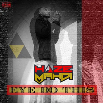 Eye Do This by Haze Mahdi