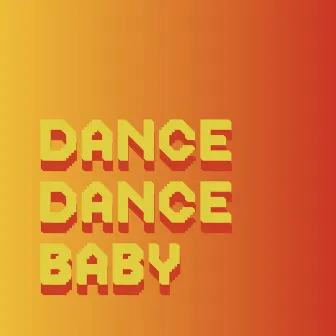 DANCE DANCE BABY by BRN