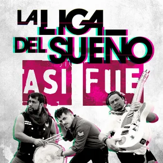 Así Fue by La Liga del Sueño