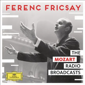 The Mozart Radio Broadcasts by Ferenc Fricsay