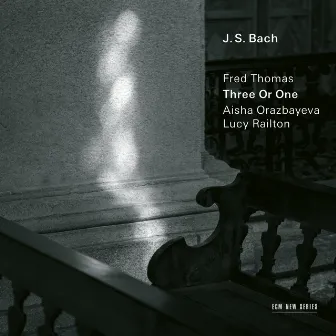 J.S. Bach: Three Or One - Transcriptions by Fred Thomas by Lucy Railton