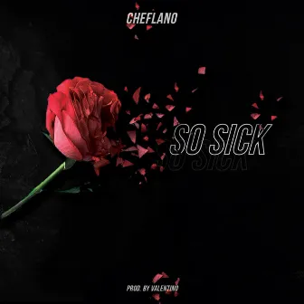 So Sick by Cheflano