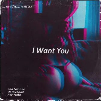 I Want You by Lila Simone