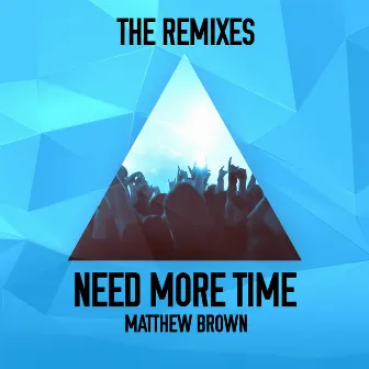 Need More Time The Remixes by Matthew Brown