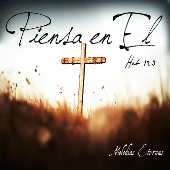 Piensa en El by Melodías Eternas