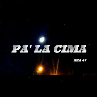 Pa' la Cima by AKA 47