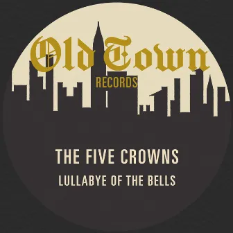 Lullabye of the Bells: The Old Town EP by The Five Crowns