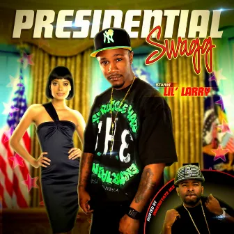 Presidential Swagg (Hosted By Innerstate Ike) by Lil' Larry