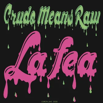 La Fea by Crudo Means Raw